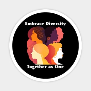 Embrace Diversity, Together As One Magnet